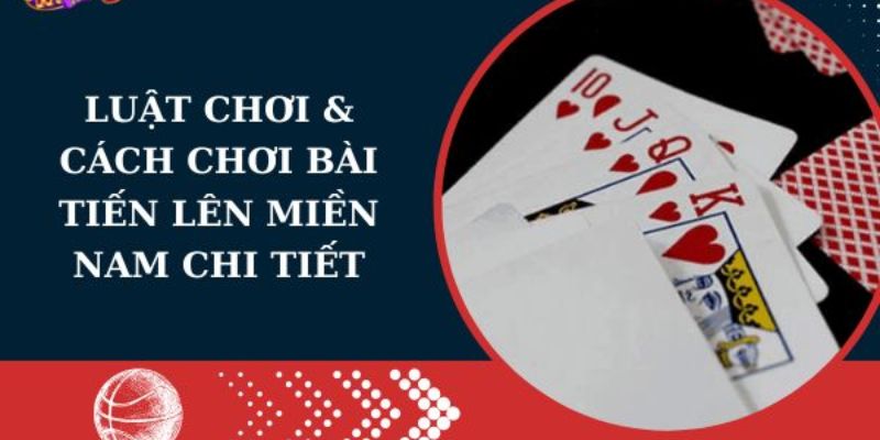 Cách Chơi Bài Tiến Lên Miền Nam và Chiến Thuật Thành Công 2 Hướng dẫn chi tiết và dễ hiểu về cách chơi bài Tiến Lên miền Nam