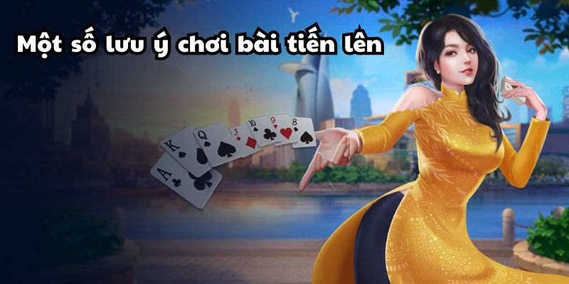 Cách Chơi Bài Tiến Lên Miền Nam và Chiến Thuật Thành Công 4 Một số lưu ý quan trọng khi chơi bài tiến lên