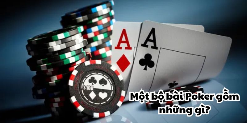 Cách đánh bài Poker cơ bản cho người mới bắt đầu 2 Một bộ bài Poker đầy đủ bao gồm những gì?