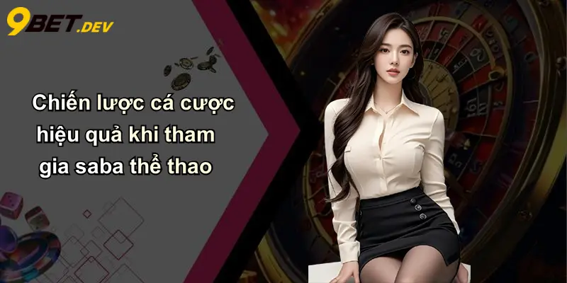 SABA Thể Thao: Trải Nghiệm Cá Cược Sôi Động Tại 9bet 4 Chiến lược cá cược hiệu quả khi tham gia saba thể thao
