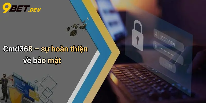 Cmd368 – sự hoàn thiện về bảo mật