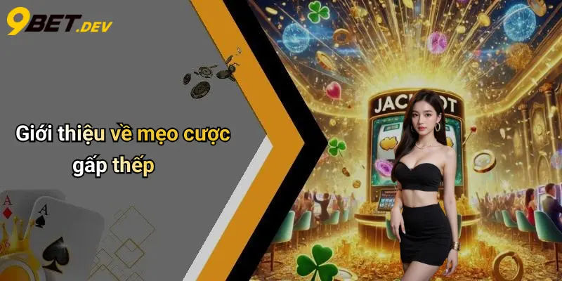 Giới thiệu về mẹo cược gấp thếp