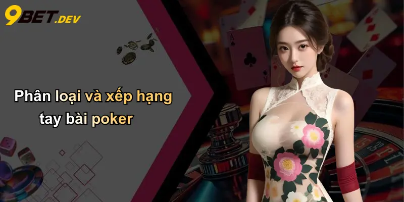 Phân loại và xếp hạng tay bài poker